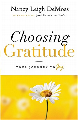 Choosing Gratitude: Your Journey to Joy - Nancy Leigh Demoss