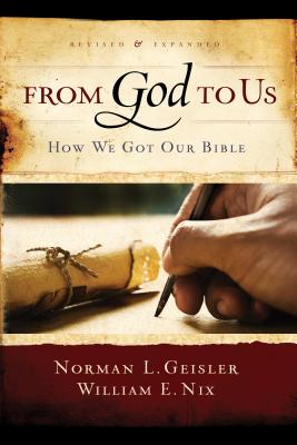 From God to Us: How We Got Our Bible - Norman L. Geisler