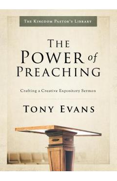 Coperta cărții 'The Power of Preaching: Crafting a Creative Expository Sermon - Tony Evans'