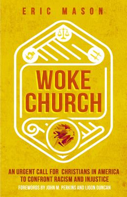 Woke Church: An Urgent Call for Christians in America to Confront Racism and Injustice - Eric Mason