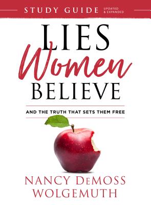 Lies Women Believe Study Guide: And the Truth That Sets Them Free - Nancy Demoss Wolgemuth