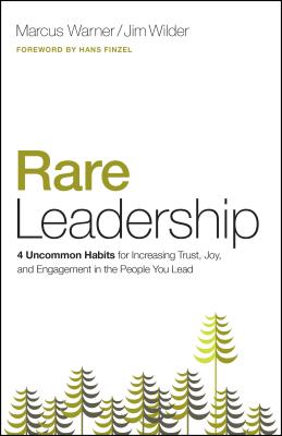 Rare Leadership: 4 Uncommon Habits for Increasing Trust, Joy, and Engagement in the People You Lead - Marcus Warner