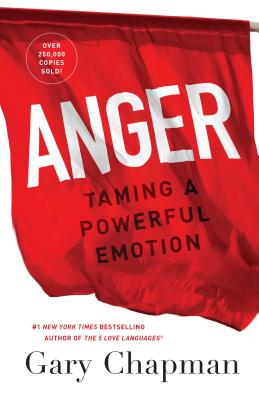 Anger: Taming a Powerful Emotion - Gary Chapman