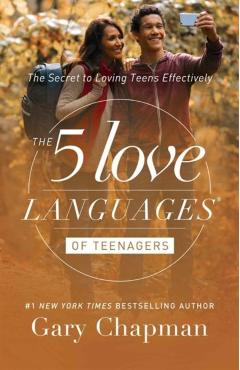 The 5 Love Languages of Teenagers: The Secret to Loving Teens Effectively - Gary Chapman