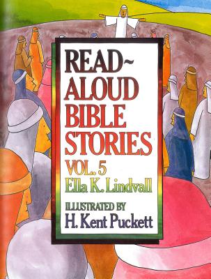 Read Aloud Bible Stories Volume 5: The Stories Jesus Told - Ella K. Lindvall