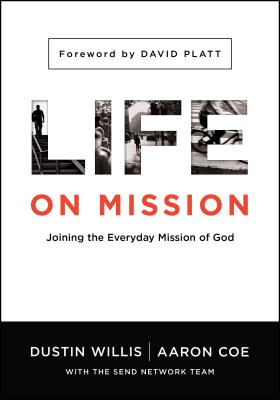 Life on Mission: Joining the Everyday Mission of God - Dustin Willis
