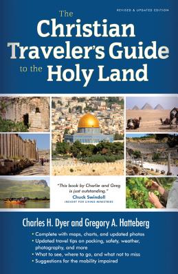 The Christian Traveler's Guide to the Holy Land - Charles H. Dyer