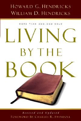 Living by the Book: The Art and Science of Reading the Bible - Howard G. Hendricks