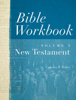 Bible Workbook Vol. 2 New Testament, Volume 2 - Catherine B. Walker