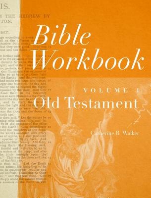 Bible Workbook Vol. 1 Old Testament - Catherine B. Walker