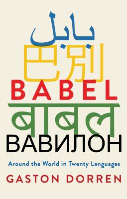 Babel: Around the World in Twenty Languages - Gaston Dorren