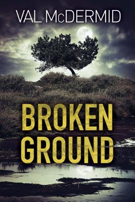 Broken Ground: A Karen Pirie Novel - Val Mcdermid