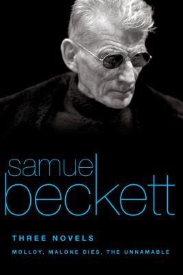 Three Novels: Molloy, Malone Dies, the Unnamable - Samuel Beckett