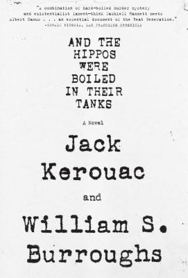 And the Hippos Were Boiled in Their Tanks - William S. Burroughs