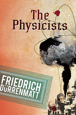 The Physicists: A Comedy in Two Acts - Friedrich Durrenmatt