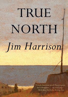 True North - Jim Harrison