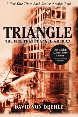 Triangle: The Fire That Changed America - David Von Drehle