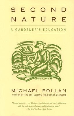 Second Nature: A Gardener's Education - Michael Pollan