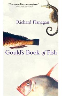 Poza produsului Gould's Book of Fish: A Novel in 12 Fish - Richard Flanagan