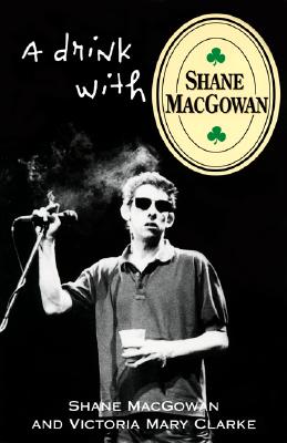 A Drink with Shane Macgowan - Shane Macgowan