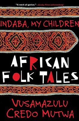 Indaba My Children: African Folktales - Vusamazulu Credo Mutwa