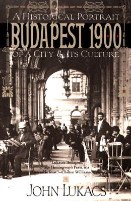 Budapest 1900 - John Lukacs