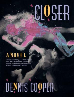 Closer - Dennis Cooper