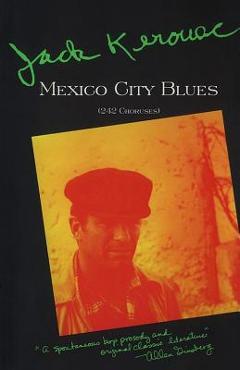 Poza produsului Mexico City Blues: [(242 Choruses] - Jack Kerouac