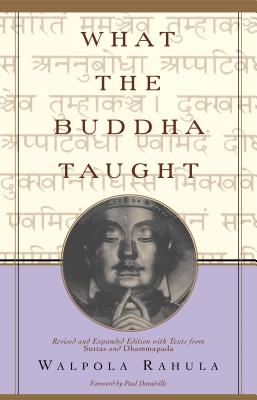 What the Buddha Taught: Revised and Expanded Edition with Texts from Suttas and Dhammapada - Walpola Rahula