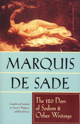 The 120 Days of Sodom and Other Writings - Marquis De Sade
