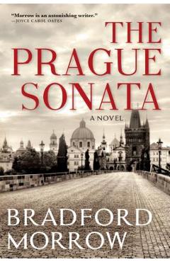 Coperta cărții 'The Prague Sonata - Bradford Morrow'