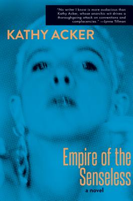 Empire of the Senseless - Kathy Acker