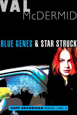 Blue Genes and Star Struck: Kate Brannigan Mysteries #5 and #6 - Val Mcdermid
