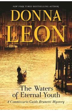 Poza produsului The Waters of Eternal Youth: A Commissario Guido Brunetti Mystery - Donna Leon