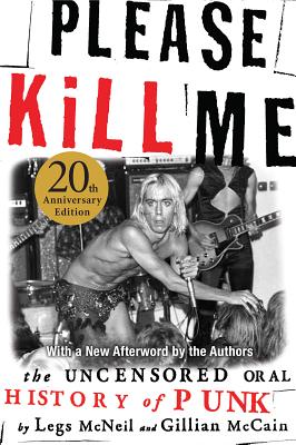 Please Kill Me: The Uncensored Oral History of Punk - Legs Mcneil