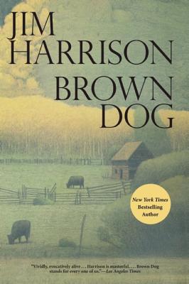 Brown Dog - Jim Harrison