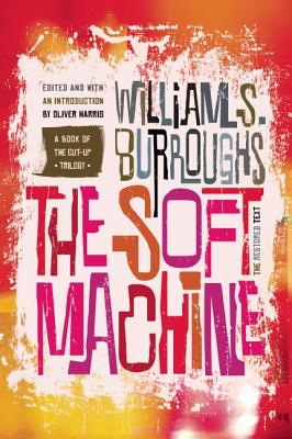 The Soft Machine: The Restored Text - William S. Burroughs