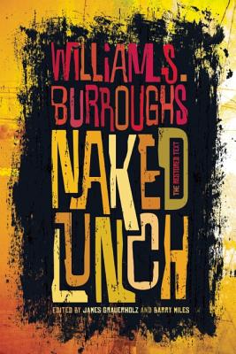 Naked Lunch: The Restored Text - William S. Burroughs Jr