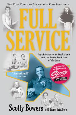Full Service: My Adventures in Hollywood and the Secret Sex Live of the Stars - Scotty Bowers