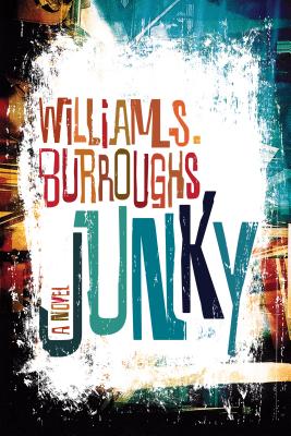 Junky: The Definitive Text of 