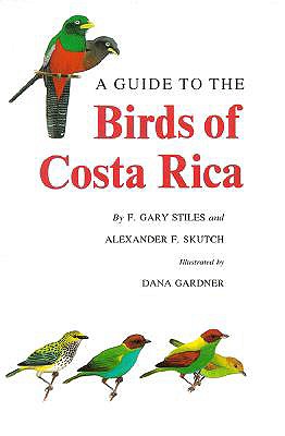 A Guide to the Birds of Costa Rica - F. Gary Stiles