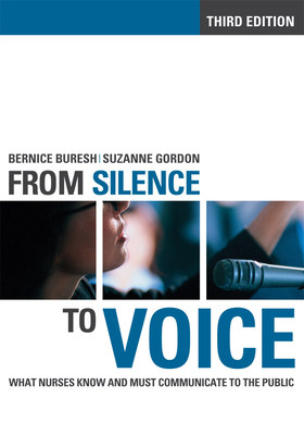 Fom Silence to Voice: What Nurses Know and Must Communicate to the Public - Bernice Buresh