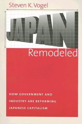 Japan Remodeled - Steven K. Vogel