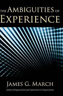The Ambiguities of Experience - James March