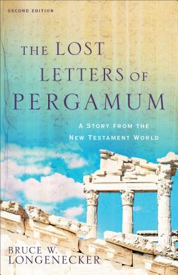 The Lost Letters of Pergamum: A Story from the New Testament World - Bruce W. Longenecker