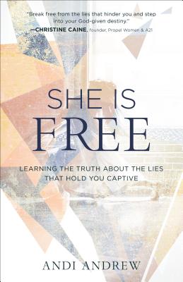 She Is Free: Learning the Truth about the Lies That Hold You Captive - Andi Andrew