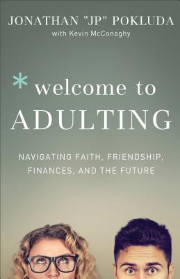 Welcome to Adulting: Navigating Faith, Friendship, Finances, and the Future - Jonathan Pokluda
