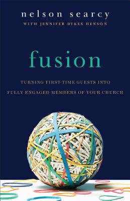 Fusion: Turning First-Time Guests Into Fully Engaged Members of Your Church - Nelson Searcy