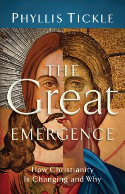 The Great Emergence: How Christianity Is Changing and Why - Phyllis Tickle
