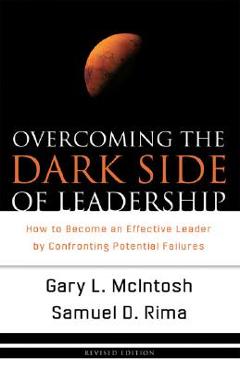 Poza produsului Overcoming the Dark Side of Leadership: How to Become an Effective Leader by Confronting Potential Failures - Gary L. Mcintosh